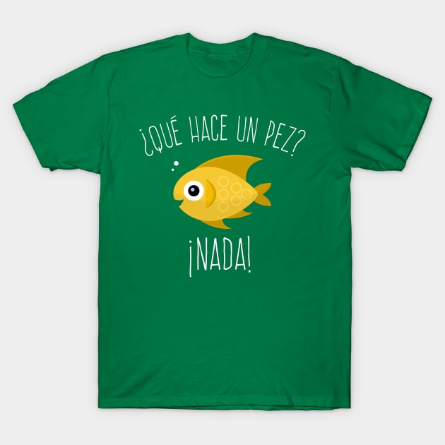 Que hace un pez? Nada - yellow design T-Shirt by verde